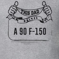 This Dad Drives A 90 F-150 Father's Day T Shirt