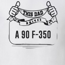 This Dad Drives A 90 F-350 Father's Day T Shirt