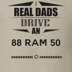 Real Dads Drive An 88 Ram 50 Father's Day T Shirt