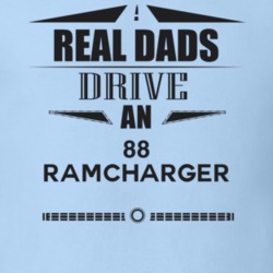 Real Dads Drive An 88 Ramcharger Father's Day T Shirt