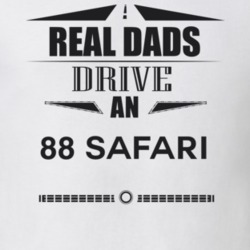 Real Dads Drive An 88 Safari Father's Day T Shirt