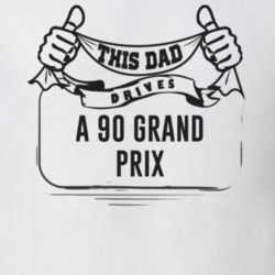 This Dad Drives A 90 Grand Prix Father's Day T Shirt