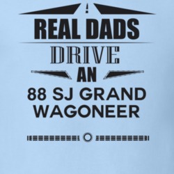 Real Dads Drive An 88 Sj Grand Wagoneer Father's Day T Shirt