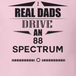 Real Dads Drive An 88 Spectrum Father's Day T Shirt