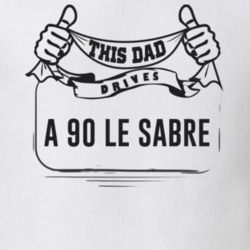 This Dad Drives A 90 Le Sabre Father's Day T Shirt