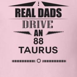 Real Dads Drive An 88 Taurus Father's Day T Shirt