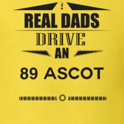 Real Dads Drive An 89 Ascot Father's Day T Shirt