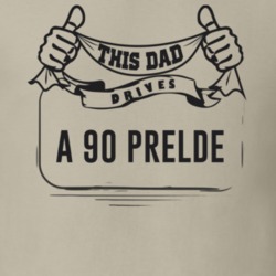 This Dad Drives A 90 Prelde Father's Day T Shirt