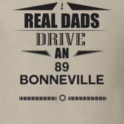 Real Dads Drive An 89 Bonneville Father's Day T Shirt