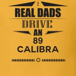 Real Dads Drive An 89 Calibra Father's Day T Shirt