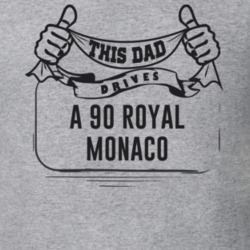 This Dad Drives A 90 Royal Monaco Father's Day T Shirt