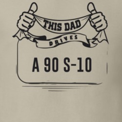 This Dad Drives A 90 S-10 Father's Day T Shirt