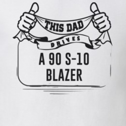 This Dad Drives A 90 S-10 Blazer Father's Day T Shirt