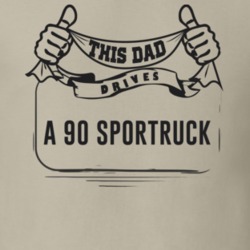 This Dad Drives A 90 Sportruck Father's Day T Shirt