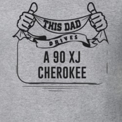 This Dad Drives A 90 Xj Cherokee Father's Day T Shirt