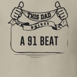 This Dad Drives A 91 Beat Father's Day T Shirt