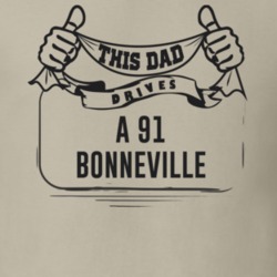 This Dad Drives A 91 Bonneville Father's Day T Shirt