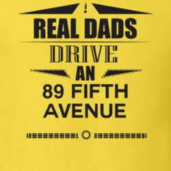 Real Dads Drive An 89 Fifth Avenue Father's Day T Shirt