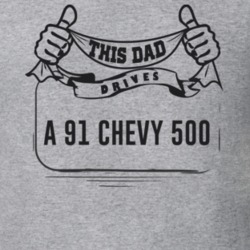 This Dad Drives A 91 Chevy 500 Father's Day T Shirt