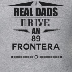 Real Dads Drive An 89 Frontera Father's Day T Shirt