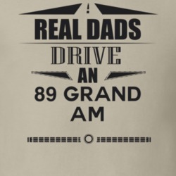 Real Dads Drive An 89 Grand Am Father's Day T Shirt