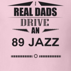 Real Dads Drive An 89 Jazz Father's Day T Shirt