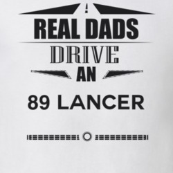 Real Dads Drive An 89 Lancer Father's Day T Shirt