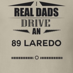 Real Dads Drive An 89 Laredo Father's Day T Shirt
