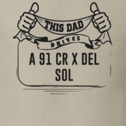 This Dad Drives A 91 Cr X Del Sol Father's Day T Shirt