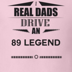 Real Dads Drive An 89 Legend Father's Day T Shirt