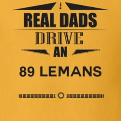 Real Dads Drive An 89 Lemans Father's Day T Shirt
