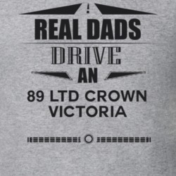 Real Dads Drive An 89 Ltd Crown Victoria Father's Day T Shirt