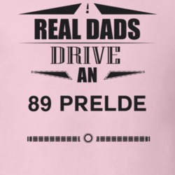 Real Dads Drive An 89 Prelde Father's Day T Shirt
