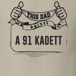 This Dad Drives A 91 Kadett Father's Day T Shirt