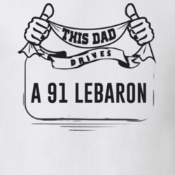 This Dad Drives A 91 Lebaron Father's Day T Shirt