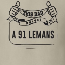 This Dad Drives A 91 Lemans Father's Day T Shirt