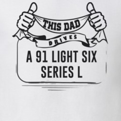 This Dad Drives A 91 Light Six Series L Father's Day T Shirt