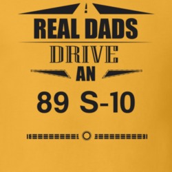 Real Dads Drive An 89 S-10 Father's Day T Shirt