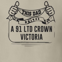This Dad Drives A 91 Ltd Crown Victoria Father's Day T Shirt