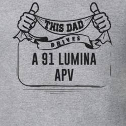 This Dad Drives A 91 Lumina Apv Father's Day T Shirt