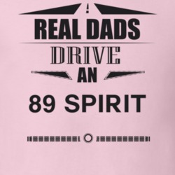Real Dads Drive An 89 Spirit Father's Day T Shirt