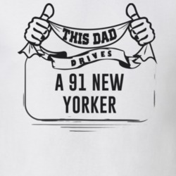 This Dad Drives A 91 New Yorker Father's Day T Shirt