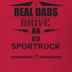 Real Dads Drive An 89 Sportruck Father's Day T Shirt