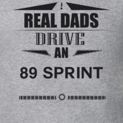 Real Dads Drive An 89 Sprint Father's Day T Shirt