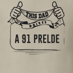 This Dad Drives A 91 Prelde Father's Day T Shirt
