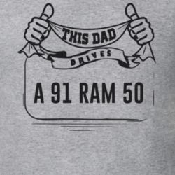 This Dad Drives A 91 Ram 50 Father's Day T Shirt