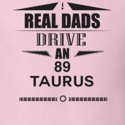 Real Dads Drive An 89 Taurus Father's Day T Shirt