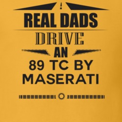 Real Dads Drive An 89 Tc By Maserati Father's Day T Shirt