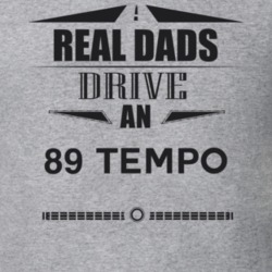 Real Dads Drive An 89 Tempo Father's Day T Shirt