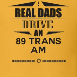 Real Dads Drive An 89 Trans Am Father's Day T Shirt